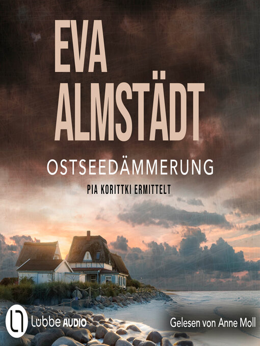 Title details for Ostseedämmerung--Pia Korittkis zwanzigster Fall--Kommissarin Pia Korittki 20 (Gekürzt) by Eva Almstädt - Wait list